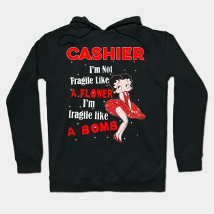 I'm Not Fragile Like A Flower - Funny Cashier Hoodie